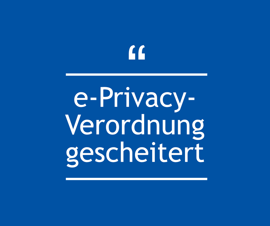 e-privacy-verordnung gescheitert