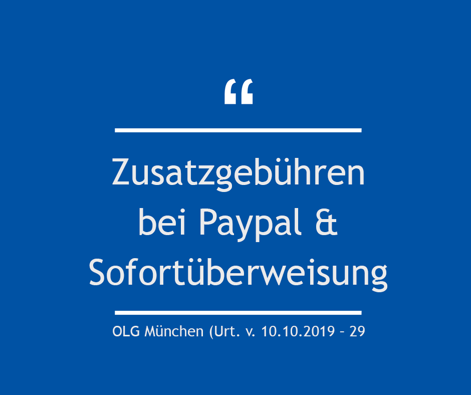 Zusatzgebühren bei Paypal & Sofortüberweisung – OLG München (Urt. v. 10.10.2019 – 29 U 4666/18)