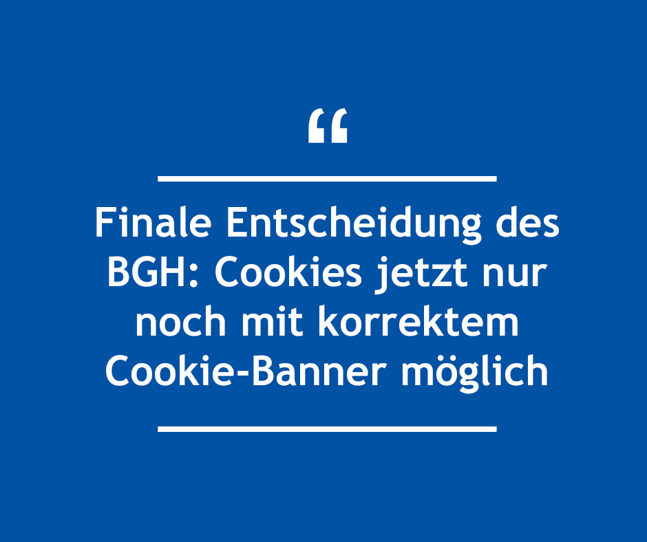 Finale Entscheidung des BGH Cookies jetzt nur noch mit korrektem Cookie-Banner möglich